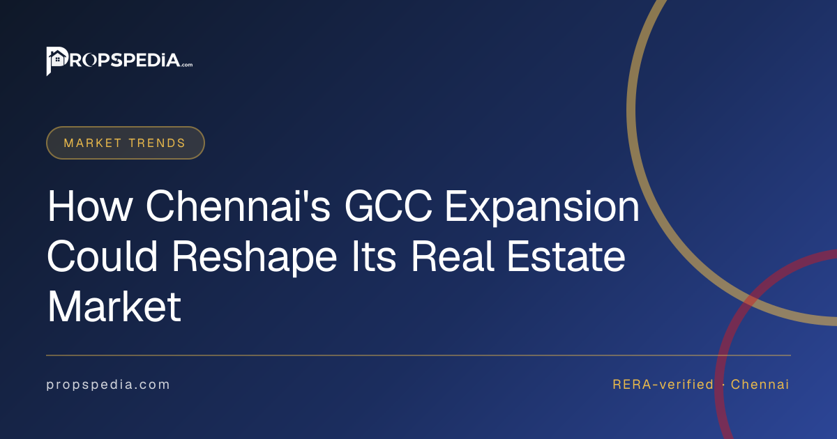 How Chennai's GCC Expansion Could Reshape Its Real Estate Market