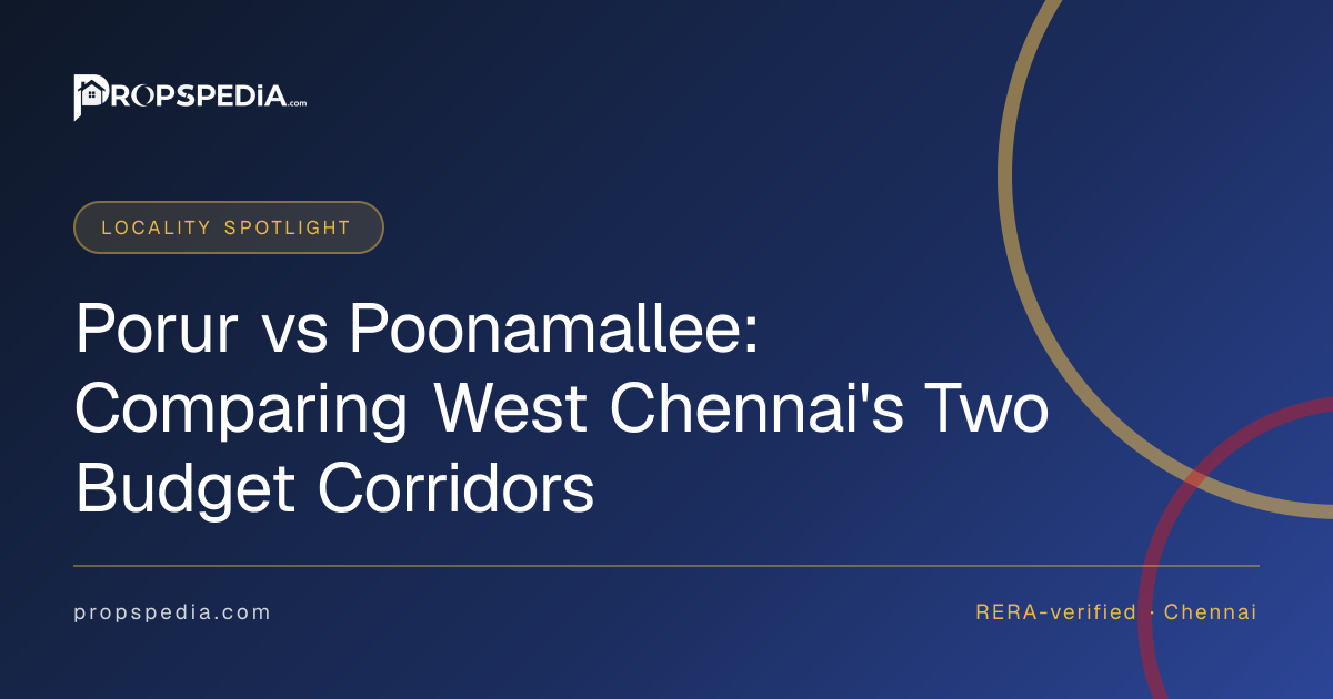 Porur vs Poonamallee: Comparing West Chennai's Two Budget Corridors