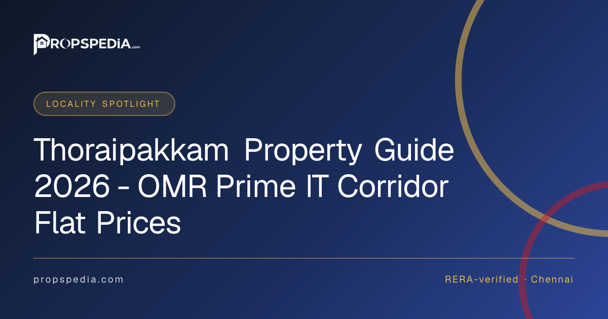 Thoraipakkam Property Guide 2026 - OMR Prime IT Corridor Flat Prices