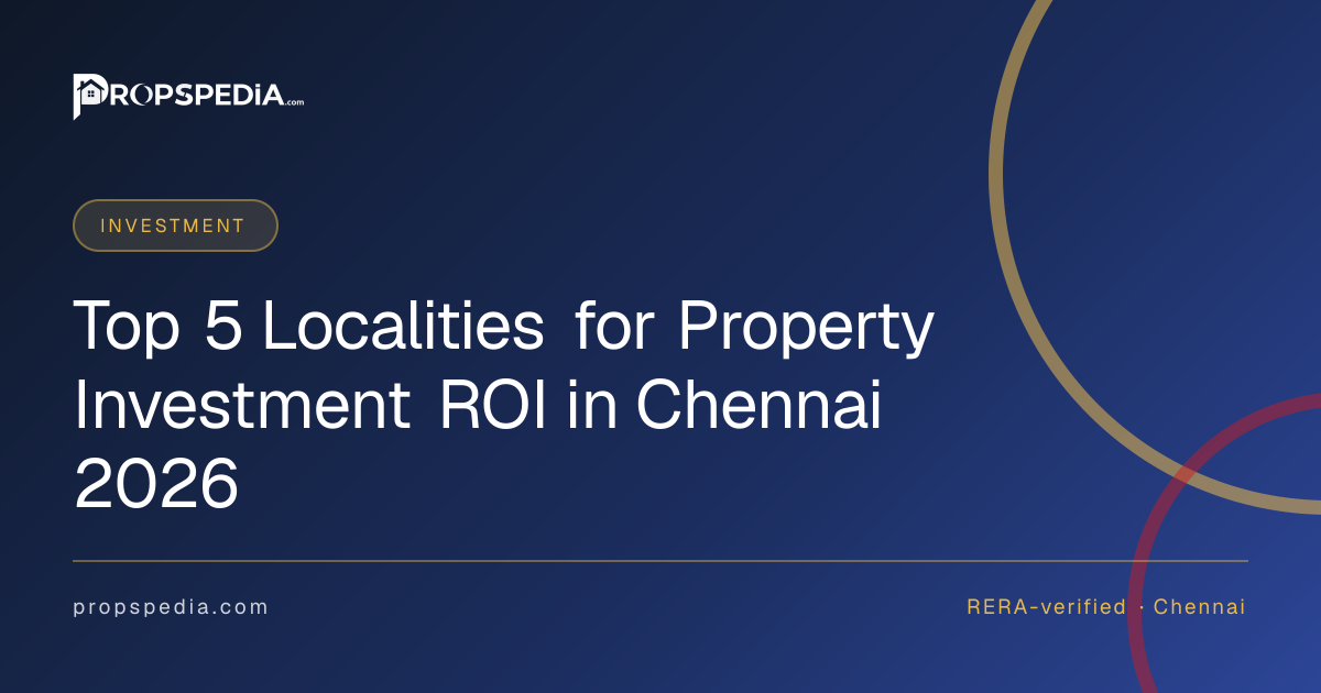 Top 5 Localities for Property Investment ROI in Chennai 2026